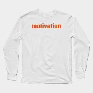 Motivation Long Sleeve T-Shirt